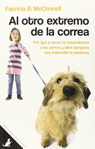 9788494178986: Al otro extremo de la correa: Por qu a veces no entendemos a los perros y ellos tampoco nos entienden a nosotros