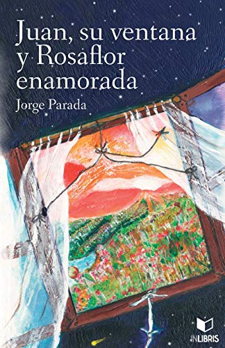 Imagen de archivo de Juan, su ventana y Rosaflor enamorada (Spanish Edition) a la venta por GF Books, Inc.