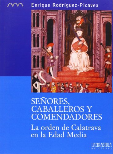 Imagen de archivo de Seores, caballeros y comendadores : la orden de Calatrava en la Edad Media a la venta por Revaluation Books