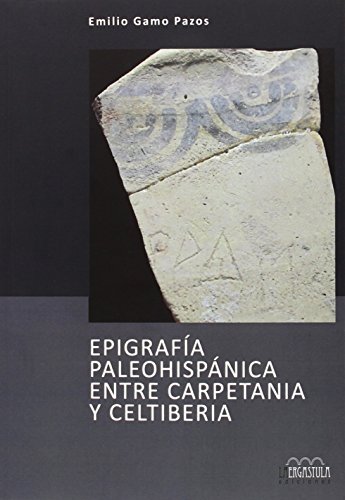 Beispielbild fr EPIGRAFIA PALEOHISPANICA ENTRE CARPETANIA Y CELTIBERIA zum Verkauf von Prtico [Portico]