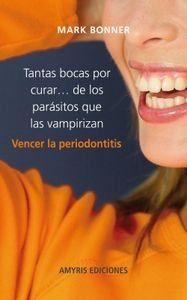 Imagen de archivo de Tantas bocas por curar . vencer la periodontitis (b/n) a la venta por Iridium_Books