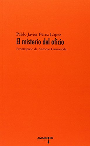 Stock image for EL MISTERIO DEL OFICIO: Frontispicio de Antonio Gamoneda for sale by KALAMO LIBROS, S.L.