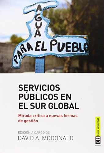 Imagen de archivo de SERVICIOS PUBLICOS EN EL SUR GLOBAL: Mirada crtica a nuevas formas de gestin a la venta por KALAMO LIBROS, S.L.