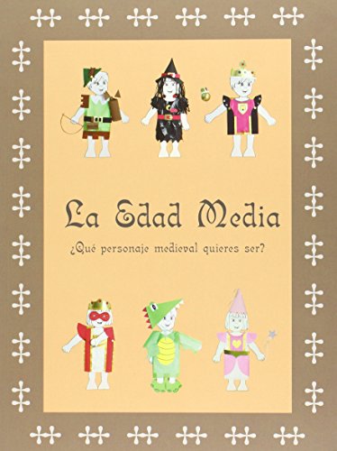 Imagen de archivo de LA EDAD MEDIA: QUE PERSONAJE MEDIEVAL QUIERES SER? a la venta por KALAMO LIBROS, S.L.