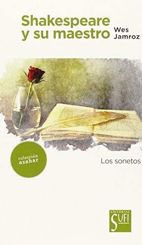 Imagen de archivo de SHAKESPEARE Y SU MAESTRO: LOS SONETOS a la venta por KALAMO LIBROS, S.L.