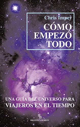 9788494209734: Cmo empez todo : una gua del universo para viajeros en el tiempo