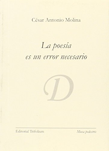 Imagen de archivo de LA POESIA ES UN ERROR NECESARIO a la venta por KALAMO LIBROS, S.L.