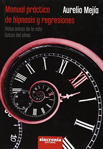 Stock image for Manual práctico de hipnosis y regresiones : vidas antes de la vida : gotas del alma for sale by WorldofBooks
