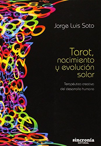 Imagen de archivo de TAROT, NACIMIENTO Y EVOLUCIN SOLAR: TERAPETICA CREATIVA DEL DESARROLLO HUMANO a la venta por KALAMO LIBROS, S.L.