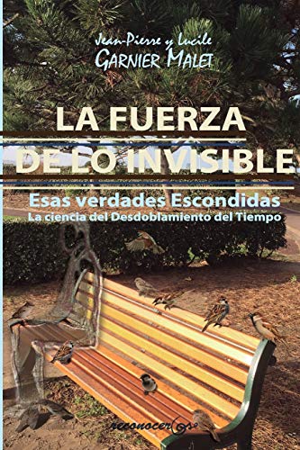 9788494218101: La Fuerza De Lo Invisible: la ciencia del Desdoblamiento del Tiempo (SIN COLECCION)