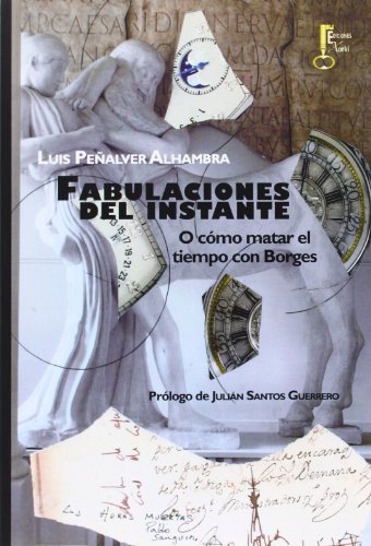 Imagen de archivo de Fabulaciones del instante: O cmo matar el tiempo con Borges a la venta por AG Library