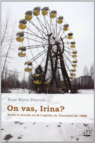 Beispielbild fr On vas, Irina? : Novel'la basada en la tragdia de Txernbil de 1986 zum Verkauf von medimops