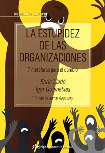 Beispielbild fr LA ESTUPIDEZ DE LAS ORGANIZACIONES: 7 METFORAS PARA EL CAMBIO zum Verkauf von KALAMO LIBROS, S.L.