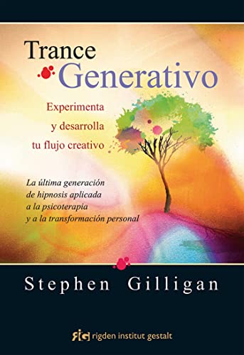 Imagen de archivo de TRANCE GENERATIVO: EXPERIMENTA Y DESARROLLA TU FLUJO CREATIVO. LA LTIMA GENERACIN DE HIPNOSIS APLICADA A LA PSICOTERAPIA Y A LA TRANSFORMACIN PERSONAL a la venta por KALAMO LIBROS, S.L.