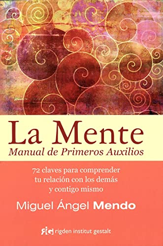 Stock image for LA MENTE. MANUAL DE PRIMEROS AUXILIOS: 72 CLAVES PARA COMPRENDER TU RELACIN CON LOS DEMS Y CONTIGO MISMO for sale by KALAMO LIBROS, S.L.