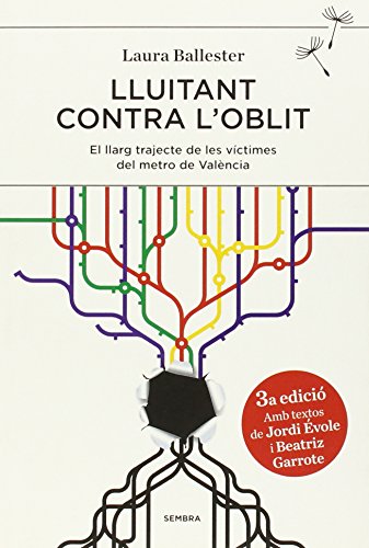 Stock image for Lluitant contra l'oblit: la llarga lluita de les vctimes del metro de Valncia for sale by AG Library