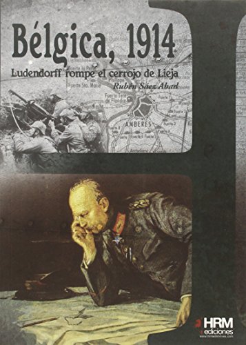 9788494240621: Blgica, 1914: Ludendorf rompe el cerrojo de Lieja