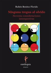 Imagen de archivo de NINGUNA TREGUA AL OLVIDO: noventa consideraciones intempestivas a la venta por KALAMO LIBROS, S.L.