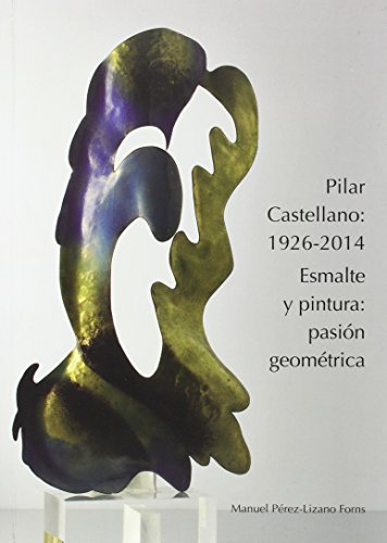 Beispielbild fr Pilar Castellano: 1926-2014: Esmalte y pintura: pasin geomtrica zum Verkauf von AG Library