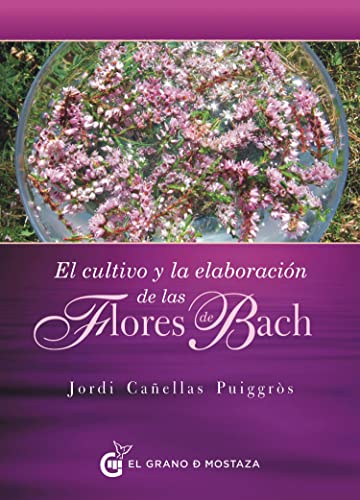 Imagen de archivo de CULTIVO Y LA ELABORACION DE LAS FLORES DE BACH, EL a la venta por Hilando Libros