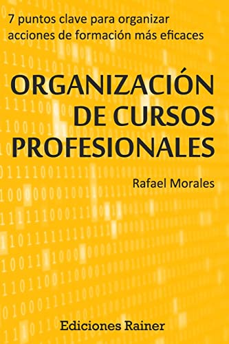 Beispielbild fr Organizacion de Cursos Profesionales: Siete puntos clave para organizar acciones formativas ms eficaces (Spanish Edition) zum Verkauf von Lucky's Textbooks