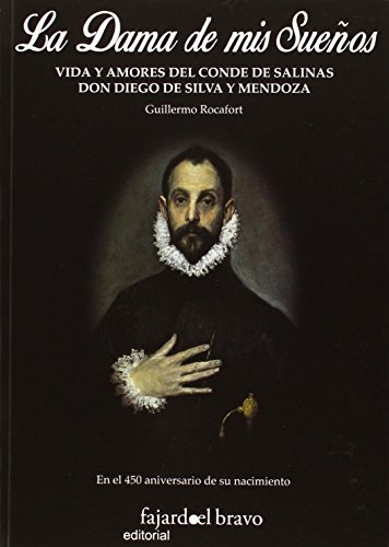 Beispielbild fr DAMA DE MIS SUEOS, LA/VIDA Y AMORES DEL CONDE DE SALINAS DON DIEGO DE SILVA Y MENDOZA zum Verkauf von Hilando Libros