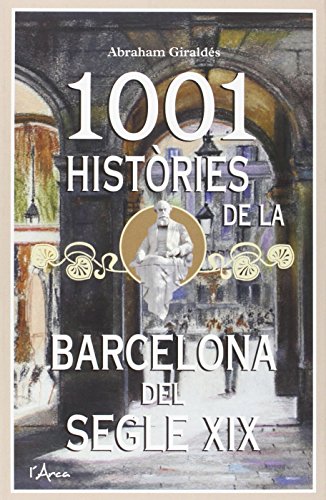 9788494250583: 1001 histries de la Barcelona del segle XIX (L'ARCA - 1001 CURIOSITATS)