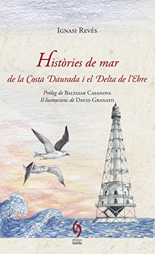 Imagen de archivo de HISTÒRIES DE MAR DE LA COSTA DAURADA I EL DELTA DE L EBRE a la venta por Librerias Prometeo y Proteo
