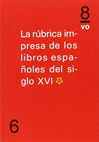 Imagen de archivo de RUBRICA IMPRESA DE LOS LIBROS ESPAOLES DEL SIGLO XVI *I* a la venta por KALAMO LIBROS, S.L.