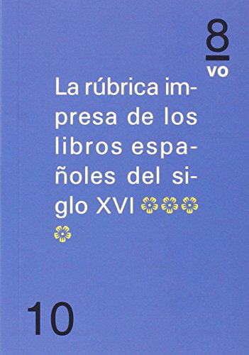 Imagen de archivo de RUBRICA IMPRESA DE LOS LIBROS ESPAOLES DEL SIGLO XVI *IV* a la venta por KALAMO LIBROS, S.L.
