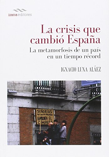 Stock image for La Crisis que Cambio Espaa: La Metamorfosis de un Pais en un Tiempo Record for sale by Librera 7 Colores