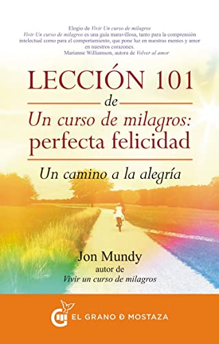 Stock image for Lecci n 101 de Un curso de milagros: Perfecta Felicidad: Un camino a la alegra (Spanish Edition) for sale by Better World Books: West