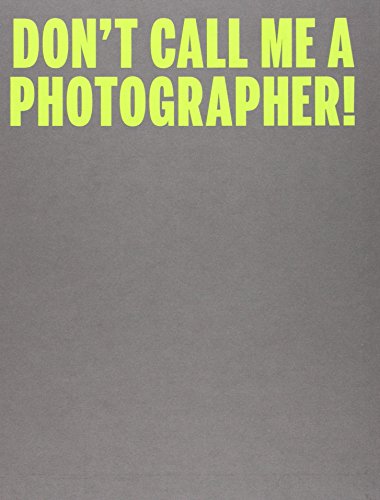 Stock image for C PHOTO 10: DON'T CALL ME A PHOTOGRAPHER for sale by KALAMO LIBROS, S.L.