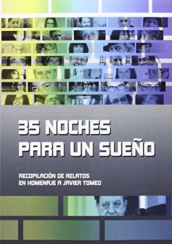 Imagen de archivo de 35 NOCHES PARA UN SUEO: Recopilacin de relatos en homenaje a Javier Tomeo a la venta por KALAMO LIBROS, S.L.