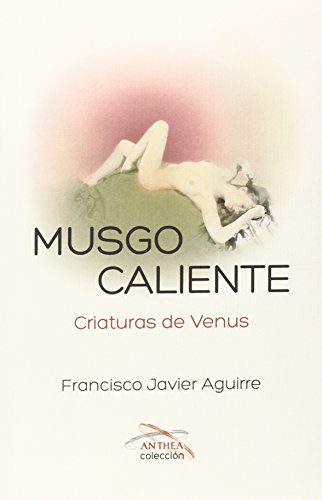 Beispielbild fr Musgo caliente : criaturas de Venus (ANTHEA, Band 1) zum Verkauf von medimops