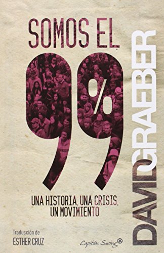 Imagen de archivo de Somos el 99%: una historia, una crisis, un movimiento a la venta por Revaluation Books