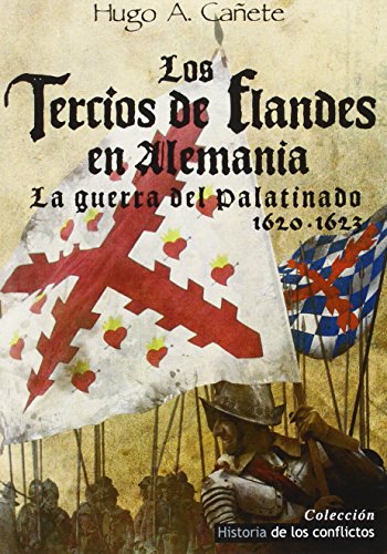 Stock image for LOS TERCIOS DE FLANDES EN ALEMANIA: LA GUERRA DEL PALATINADO 1620-1623 for sale by KALAMO LIBROS, S.L.