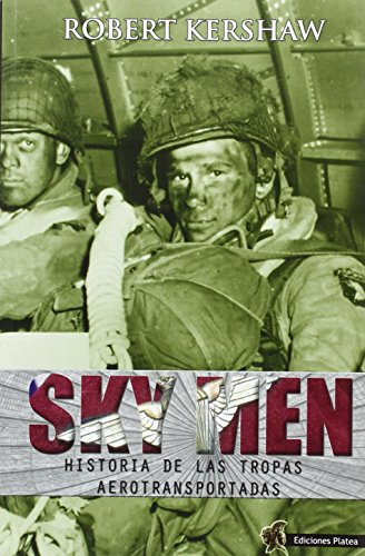 Imagen de archivo de SKY MEN: HISTORIA DE LAS TROPAS AEROTRANSPORTADAS a la venta por KALAMO LIBROS, S.L.