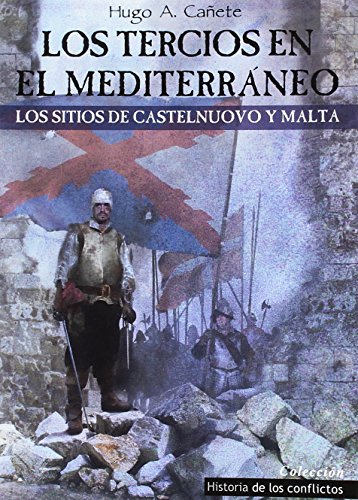 Stock image for Los Tercios en el Mediterrneo: Los sitios de Castelnuovo y Malta for sale by AG Library