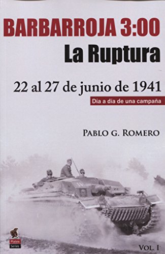 Imagen de archivo de BARBARROJA 3:00. LA RUPTURA. 22 AL 27 DE JUNIO DE 1941 (Vol. I) a la venta por KALAMO LIBROS, S.L.