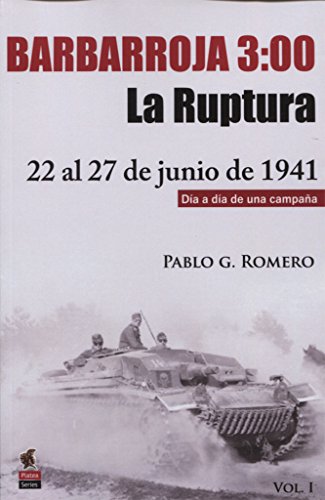 Stock image for BARBARROJA 3:00. LA RUPTURA. 22 AL 27 DE JUNIO DE 1941 (Vol. I) for sale by KALAMO LIBROS, S.L.