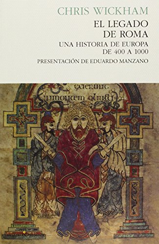 9788494289019: El legado de roma, Una Historia de Europa de 400 a 1000, Coleccin Ensayo (Pasado Presente): Una historia de Roma de 400 a 1000