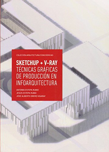 Imagen de archivo de SketchUp + V-Ray. Tcnicas grficas de produccin en infoarquitectura a la venta por Zilis Select Books