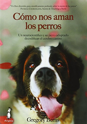 Beispielbild fr Cmo nos aman los perros: Un neurocientfico y su perro adoptado decodifican el cerebro canino (Spanish Edition) zum Verkauf von Better World Books