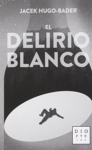 Beispielbild fr El Delirio Blanco - Jacek Hugo-bader - Dioptrias - Arcadia zum Verkauf von Juanpebooks