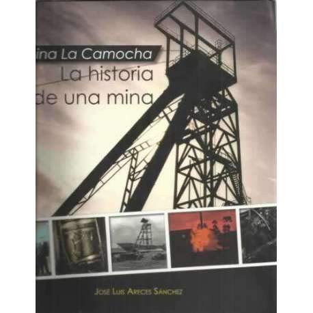 9788494297755: MINA LA CAMOCHA: LA HISTORIA DE UNA MINA