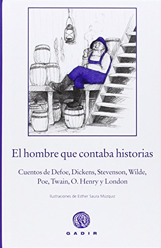 Imagen de archivo de EL HOMBRE QUE CONTABA HISTORIAS: CUENTOS DE DEFOE, DICKENS, STEVENSON, WILDE, POE, TWAIN, O. HENRY, LONDON a la venta por KALAMO LIBROS, S.L.