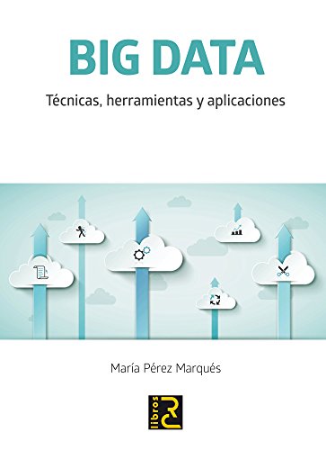 Imagen de archivo de BIG DATA. TCNICAS, HERRAMIENTAS Y APLICACIONES a la venta por Zilis Select Books