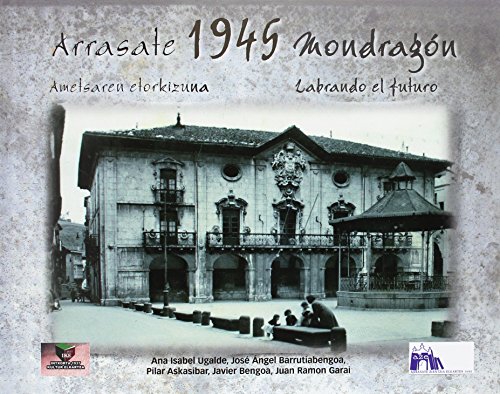 Imagen de archivo de Arrasate 1945 Mondragn: Ametsaren etorkizuna - Labrando el futuro a la venta por Agapea Libros