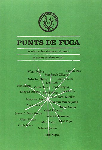 Stock image for Punts de fuga: 26 autors catalans actuals, 26 histries sobre viatges en el temps for sale by AG Library